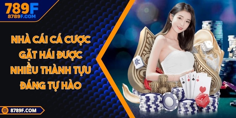 Nhà cái cá cược gặt hái được nhiều thành tựu đáng tự hào
